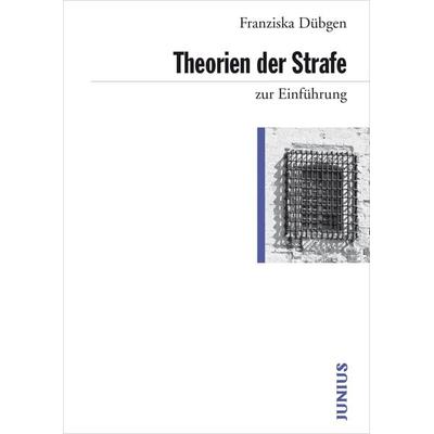 Theorien der Strafe zur Einführung, Taschenbuch von Franziska Dübgen, Junius, 978-3-88506-766-5