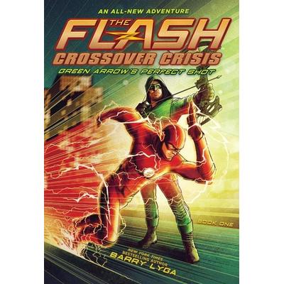 The Flash: Green Arrow's Perfect Shot (Crossover Crisis & 1), Taschenbuch von Barry Lyga, Abrams & Chronicle, 978-1-4197-4694-9