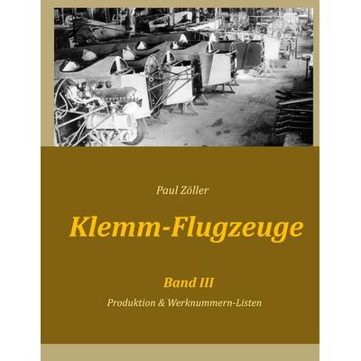 Klemm-Flugzeuge III, Taschenbuch von Paul Zöller, BoD – Books on Demand, 978-3-7568-6256-6