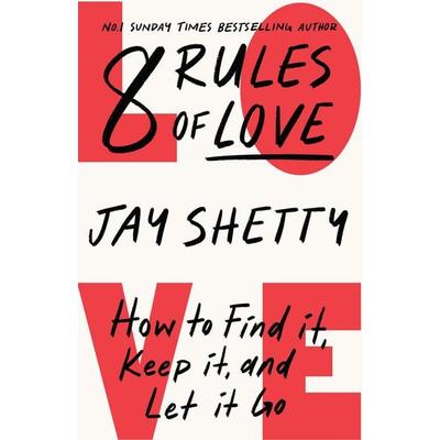 8 RULES OF LOVE HB, Gebundene Ausgabe von Jay Shetty, HarperCollins, 978-0-00-847165-1
