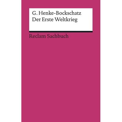 Der Erste Weltkrieg, Taschenbuch von Gerhard Henke-Bockschatz, Reclam, Philipp, 978-3-15-019317-4