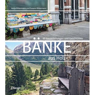 Bänke aus Holz, Gebundene Ausgabe von Antje Rittermann,Susann Rittermann, Haupt Verlag, 978-3-258-60199-1