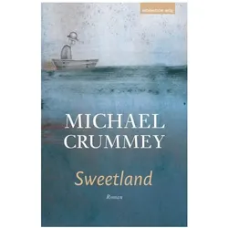 Sweetland, Belletristik von Michael Crummey