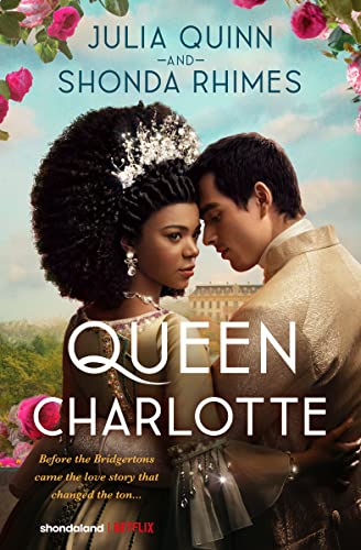 Julia Quinn - Queen Charlotte: Before the Bridgertons came the love story that changed the ton... - Preis vom 11.10.2026 15:43:13 h