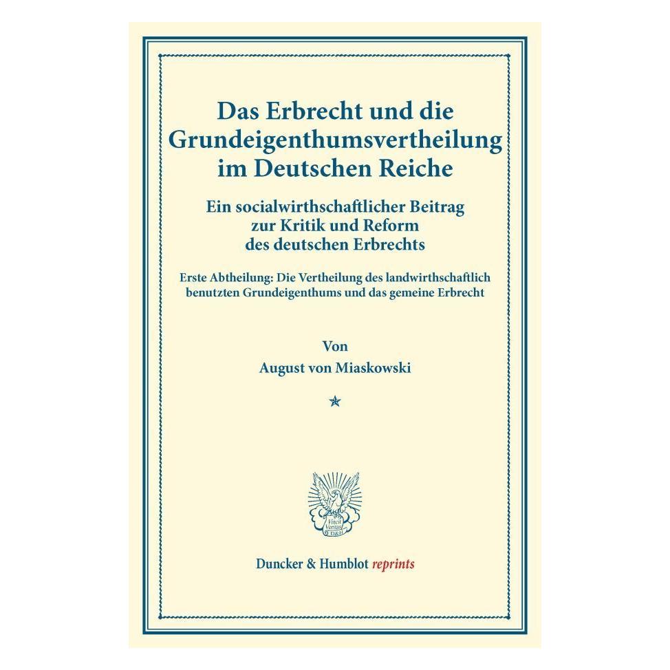 Duncker & Humblot Das Erbrecht und die Grundeigenthumsvertheilung im Deutschen Reiche. (Deutsch, Softcover, August von Miaskowski) (55557719)