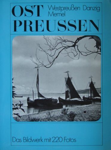 Rudolf Naujok - Ostpreussen mit Westpreussen, Danzig und Memel.. Ein Bildwerk der unvergessenen Heimat. - Preis vom 30.09.2026 09:01:18 h