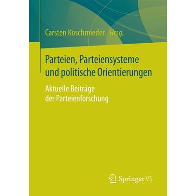 Parteien, Parteiensysteme und politische Orientierungen, Taschenbuch von , Springer Fachmedien Wiesbaden GmbH, 978-3-658-17921-2
