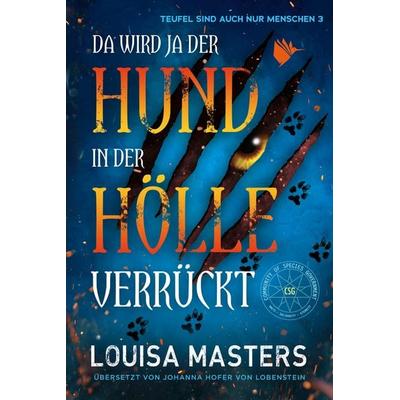 Da wird ja der Hund in der Hölle verrückt, Taschenbuch von Louisa Masters, Second Chances Verlag, 978-3-948457-76-1