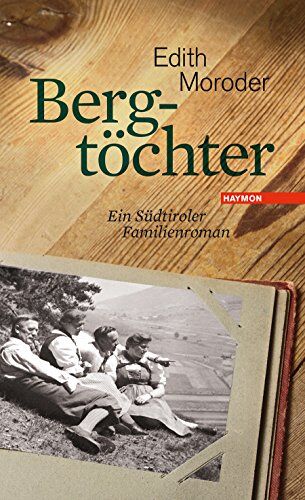 Edith Moroder - Bergtöchter: Ein Südtiroler Familienroman - Preis vom 30.09.2026 22:30:23 h