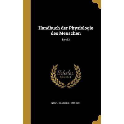 Handbuch der Physiologie des Menschen; Band 3, Gebundene Ausgabe von , Creative Media Partners, LLC, 978-1-362-70211-5