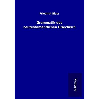 Grammatik des neutestamentlichen Griechisch, Taschenbuch von Friedrich Blass, TP Verone Publishing
