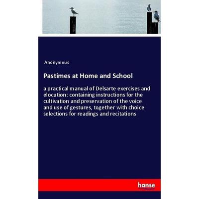 Pastimes at Home and School, Taschenbuch von Anonymous, Hansebooks, 978-3-337-92723-3
