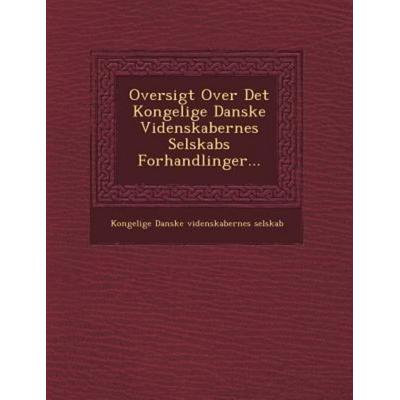 Oversigt Over Det Kongelige Danske Videnskabernes Selskabs Forhandlinger..., von , Saraswati Press, 978-1-249-47549-1