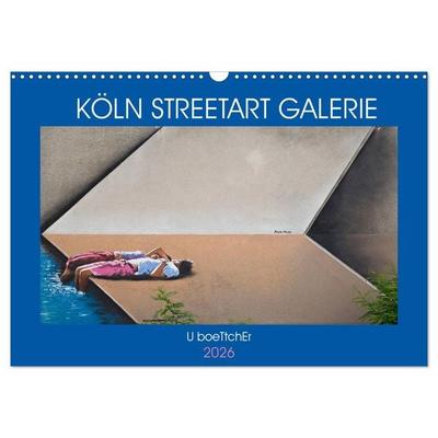 KÖLN STREETART GALERIE (Wandkalender 2026 DIN A3 quer), CALVENDO Monatskalender