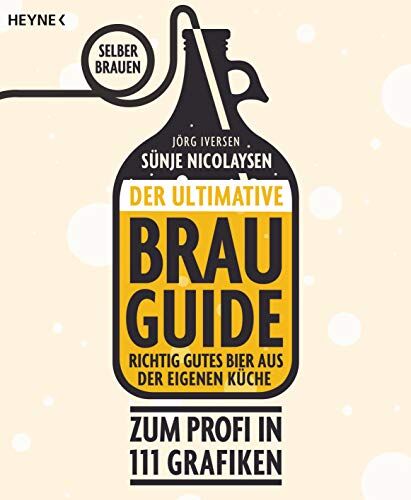 Sünje Nicolaysen - Der ultimative Brau-Guide: Selber brauen: Richtig gutes Bier aus der eigenen Küche - Preis vom 09.10.2026 07:28:09 h