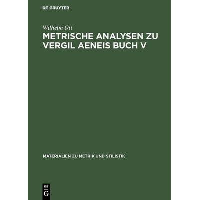 Metrische Analysen zu Vergil Aeneis Buch V, Gebundene Ausgabe von Wilhelm Ott, De Gruyter, 978-3-484-62516-7