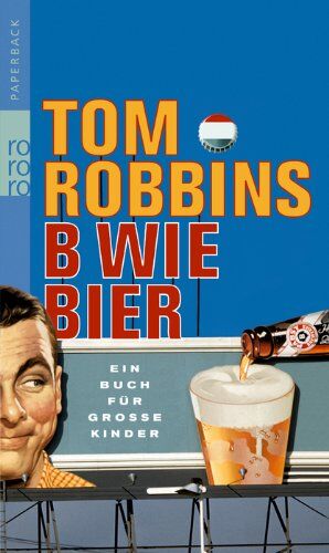 Tom Robbins - B wie Bier: Ein Buch für große Kinder - Preis vom 19.10.2026 19:33:35 h