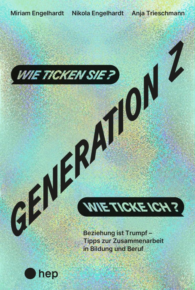 Miriam Engelhardt - Generation Z – wie ticken sie? Wie ticke ich?: Beziehung ist Trumpf – Tipps zur Zusammenarbeit in Bildung und Beruf - Preis vom 10.10.2026 11:48:34 h