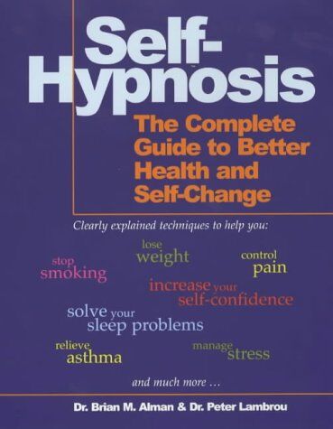 Brian M. Alman - Self-Hypnosis: The Complete Guide to Better Health and Self-change - Preis vom 11.10.2026 15:43:13 h