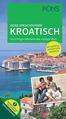 PONS Reise-Sprachführer Kroatisch: Im richtigen Moment das richtige Wort. Mit vertonten Beispielsätzen zum Anhören - Preis vom 07.10.2026 11:45:10 h