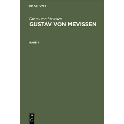 Gustav von Mevissen. Band 1, Gebundene Ausgabe von Gustav Mevissen, De Gruyter, 978-3-11-108233-2