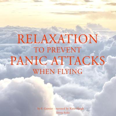 Relaxation to prevent panic attacks when flying - Frédéric Garnier, Audio, 9782821109087