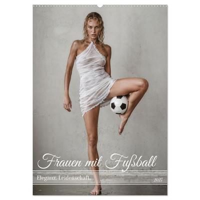 Frauen mit Fußball – Eleganz. Leidenschaft. (Wandkalender 2027 DIN A2 hoch), CALVENDO Monatskalender