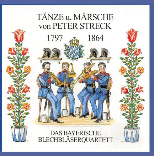 Das Bayerische Blechbläserquartett - Tänze und Märsche von Peter Streck - Preis vom 13.10.2026 11:25:28 h