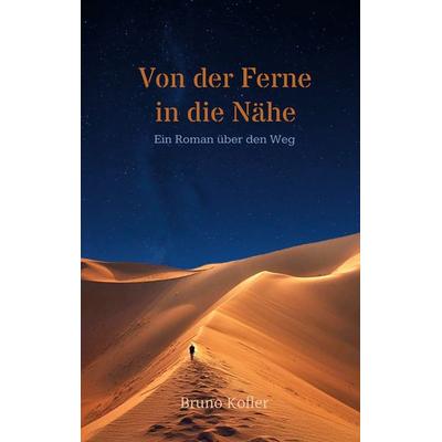 Von der Ferne in die Nähe, Taschenbuch von Bruno Kofler, BoD – Books on Demand, 978-3-7597-2407-6