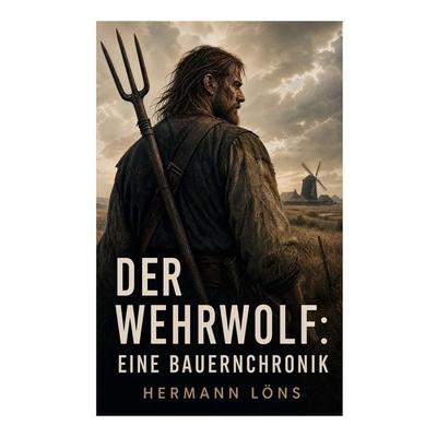 Der Wehrwolf: Eine Bauernchronik, Taschenbuch von Hermann Löns, E-artnow, 978-80-273-8171-5