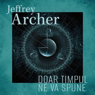 Doar timpul ne va spune - Jeffrey Archer, Audio, 9789152146026