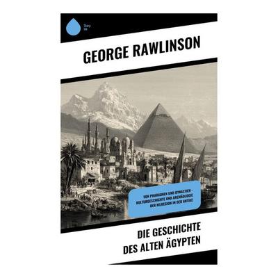 Die Geschichte des Alten Ägypten, Taschenbuch von George Rawlinson, Copycat, 978-80-283-9205-5