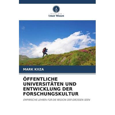 ÖFFENTLICHE UNIVERSITÄTEN UND ENTWICKLUNG DER FORSCHUNGSKULTUR, Taschenbuch von Mark Kiiza, Verlag Unser Wissen, 978-620-4-84271-4