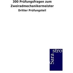 300 Prüfungsfragen zum Zweiradmechanikermeister, Schulbücher von Sarastro Gmbh