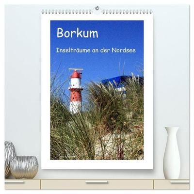 Borkum - Inselträume an der Nordsee (hochwertiger Premium Wandkalender 2026 DIN A2 hoch), Kunstdruck in Hochglanz