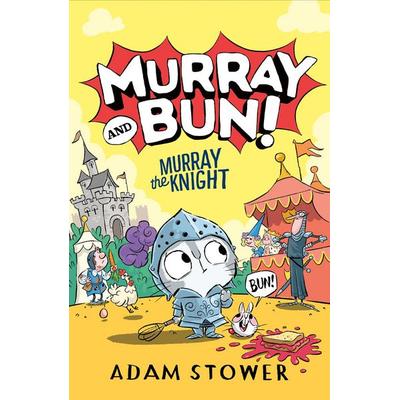 Murray and Bun (2) - Murray the Knight, Taschenbuch von Adam Stower, HarperCollins, 978-0-00-856127-7