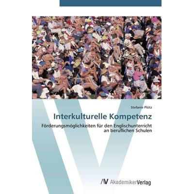 Interkulturelle Kompetenz, Taschenbuch von Stefanie Plötz, AV Akademikerverlag, 978-3-639-42642-7