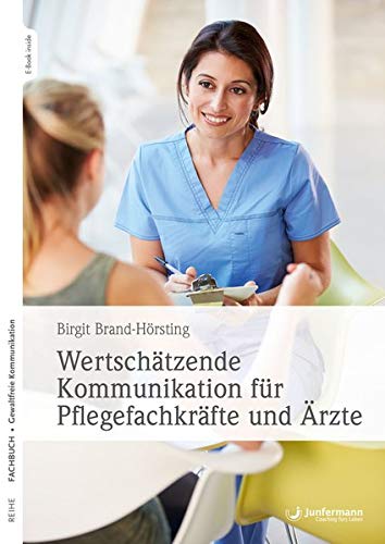 Birgit Brand-Hörsting - Wertschätzende Kommunikation für Pflegefachkräfte und Ärzte - Preis vom 15.10.2026 23:06:25 h