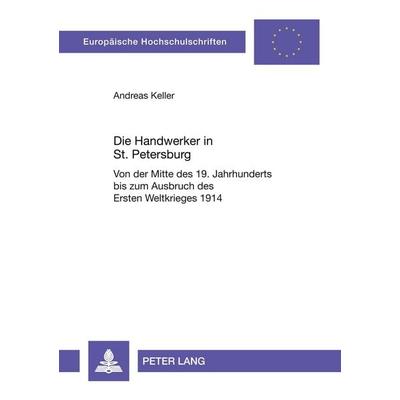 Die Handwerker in St. Petersburg, Taschenbuch von Andreas Keller, Peter Lang GmbH, Internationaler Verlag der Wissenschaften, 978-3-631-39403-8