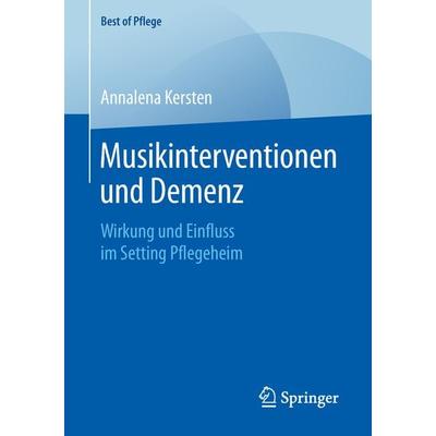 Musikinterventionen und Demenz, Taschenbuch von Annalena Kersten, Springer Fachmedien Wiesbaden GmbH, 978-3-658-26065-1