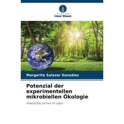 Potenzial der experimentellen mikrobiellen Ökologie, Taschenbuch von Margarita Salazar González, Verlag Unser Wissen, 978-620-6-09889-8