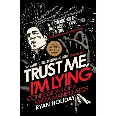 Trust Me I'm Lying, Taschenbuch von Ryan Holiday, Profile Books, 978-1-78816-006-3