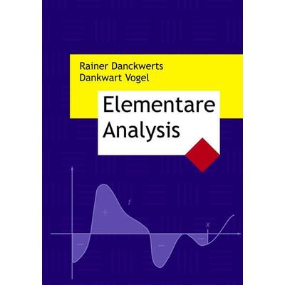 Elementare Analysis, Taschenbuch von Rainer Danckwerts,Dankwart Vogel, BoD – Books on Demand, 978-3-8334-3125-8