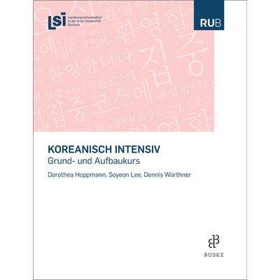 Koreanisch Intensiv, Taschenbuch von Dorothea Hoppmann,Soyeon Lee,Dennis Würthner, Buske, H, 978-3-87548-750-3