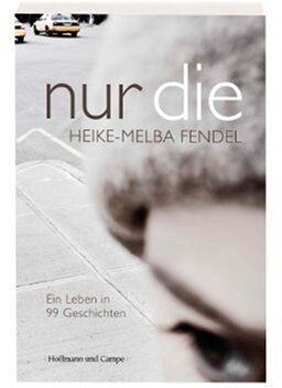 Heike-Melba Fendel - nur die: Ein Leben in 99 Geschichten - Preis vom 04.10.2026 03:51:26 h