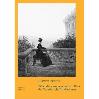Bilder der einsamen Frau im Werk der Vormärzschriftstellerinnen, Taschenbuch von Magdalena Popławska, Neisse Verlag, 978-3-86276-192-0