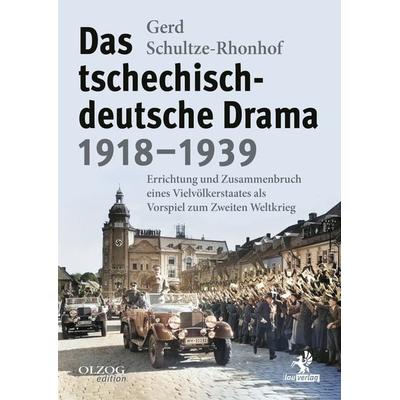 Das tschechisch-deutsche Drama 1918–1939, Taschenbuch von Gerd Schultze-Rhonhof, Olzog ein Imprint der Kopp Verlag e.K., 978-3-95768-245-1