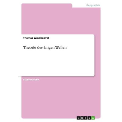 Theorie der langen Wellen, Taschenbuch von Thomas Windhoevel, GRIN, 978-3-640-44542-4