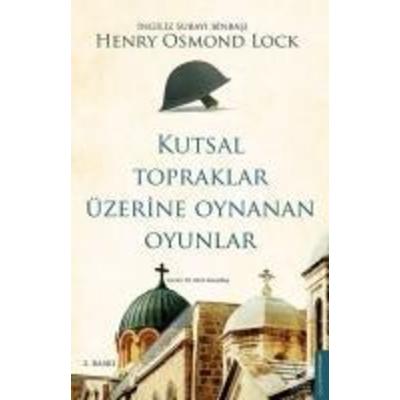 Kutsal Topraklar Üzerine Oynanan Oyunlar, Taschenbuch von Henry Osmond Lock, Destek Yayinlari