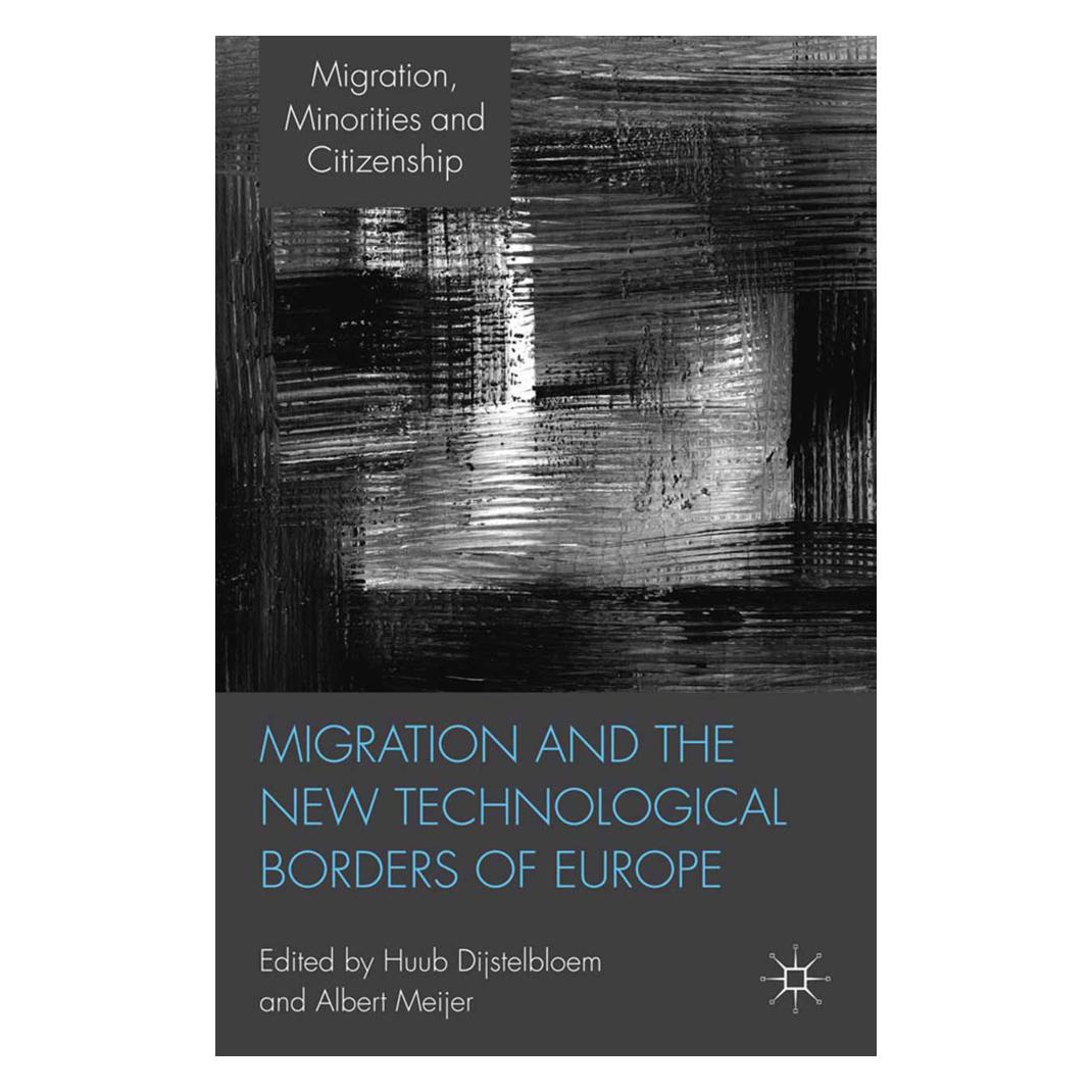 Springer Migration and the New Technological Borders of Europe (Englisch, A. Meijer, Huub Dijstelbloem) (55814193)
